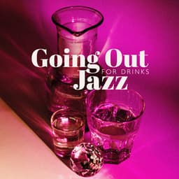 Going Out For Drinks Jazz - Drinks Near Me