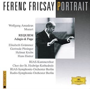 Ferenc Fricsay Portrait - Mozart: Requiem; Adagio & Fugue - Wolfgang Amadeus Mozart
