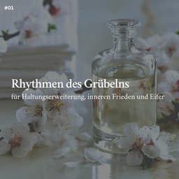 * Rhythmen des Grübelns für Haltungserweiterung, inneren Frieden und Eifer * - Schlafmusik