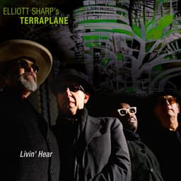 Livin' Hear - Elliott Sharp