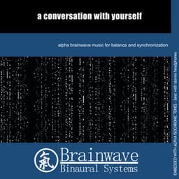 A Conversation With Yourself - Brainwave Binaural Systems