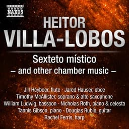Villa-Lobos: Sexteto místico and other chamber music - Heitor Villa-Lobos