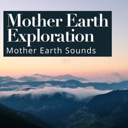Mother Earth Exploration - Mother Earth Sounds