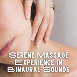 Serene Massage Experience in Binaural Sounds - Earth Frequencies and 432 Hz Frequencies