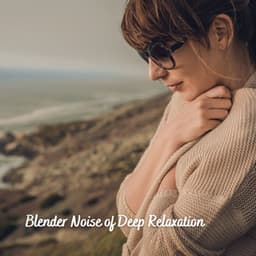 Blender Noise of Deep Relaxation - White Noise