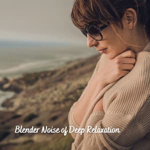 Blender Noise of Deep Relaxation - White Noise