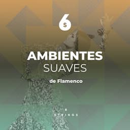 Ambientes Suaves de Flamenco en Guitarra - Guitarras Mágicas