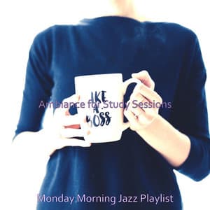 Ambiance for Study Sessions - Monday Morning Jazz Playlist