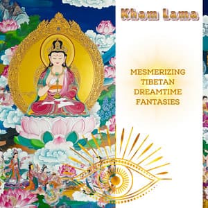 Mesmerizing Tibetan Dreamtime Fantasies - Kham Lama