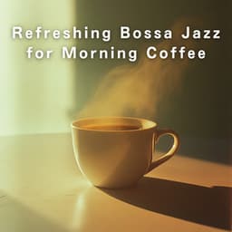 Refreshing Bossa Jazz for Morning Coffee - LOVE BOSSA