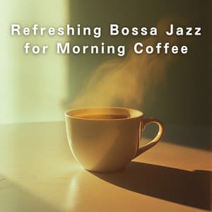 Refreshing Bossa Jazz for Morning Coffee - LOVE BOSSA