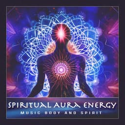 Spiritual Aura Energy - Music Body and Spirit