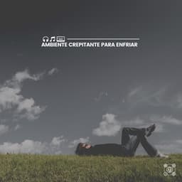 Ambiente Crepitante Para Enfriar - Meditaciónessa