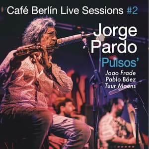Café Berlin Live Sessions, Vol. 2, Pulsos - Jorge Pardo