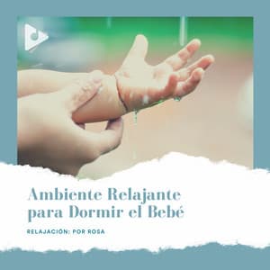 Ambiente Relajante para Dormir el Bebé - Relajación: Por Rosa