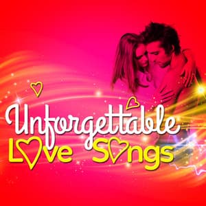 Unforgettable Love Songs - Love Songs