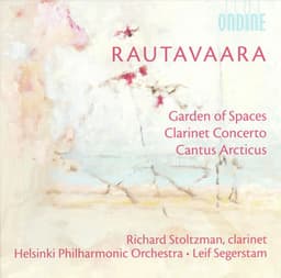 Rautavaara, E.: Garden of Spaces / Clarinet Concerto / Cantus Arcticus - Einojuhani Rautavaara