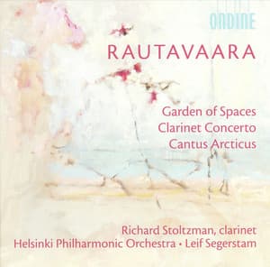 Rautavaara, E.: Garden of Spaces / Clarinet Concerto / Cantus Arcticus - Einojuhani Rautavaara