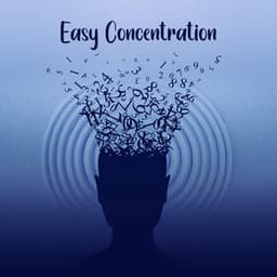 Easy Concentration: Open Your Mind, Learning Music, Focus - Focus Skills Zone