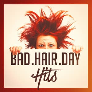 Bad Hair Day Hits - Best Of Hits