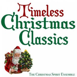 Timeless Christmas Classics - The Christmas Spirit Ensemble