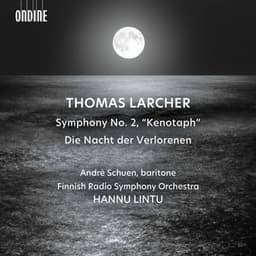 Thomas Larcher: Symphony No. 2 "Kenotaph" & Die Nacht der Verlorenen - Thomas Larcher