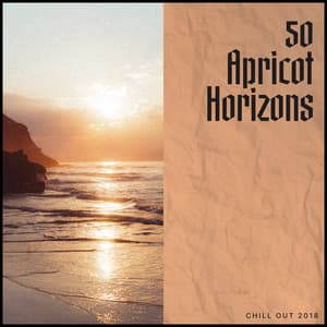 50 Apricot Horizons - Chill Out 2018