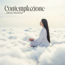Contemplazione delle nuvole: Musica per la meditazione e profondo sollievo dallo stress - Relax musica zen club