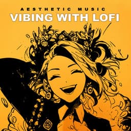 Vibing with Lofi - Aesthetic Music