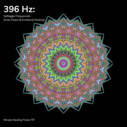 396 Hz: Solfeggio Frequencies - Miracle Healing Tones TP