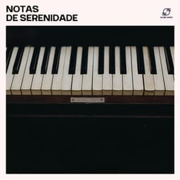 Notas de Serenidade - Piano Suave Relajante