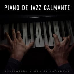 Piano De Jazz Calmante: Relajación Y Música Soñadora - Piano: relajación clásica