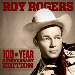 Roy Rogers - 100 Year Anniversary Edition - Roy Rogers