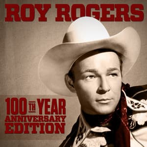 Roy Rogers - 100 Year Anniversary Edition - Roy Rogers
