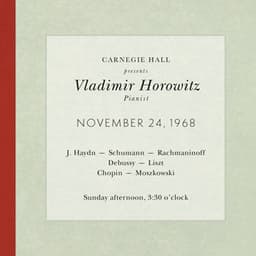 Vladimir Horowitz live at Carnegie Hall - Recital November 24, 1968: Haydn, Schumann, Rachmaninoff, Debussy, Liszt, Chopin & Moszkowski - Vladimir Horowitz