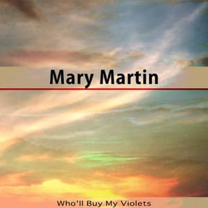 Who'll Buy My Violets - Mary Martin