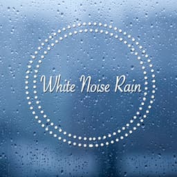 White Noise Rain - Rain for Deep Sleep