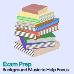 Exam Prep Background Music to Help Focus - Concentration