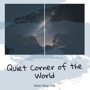 Quiet Corner of the World - Better Sleep Club