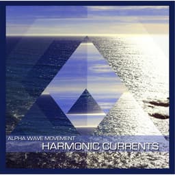 Harmonic Currents - Alpha Wave Movement