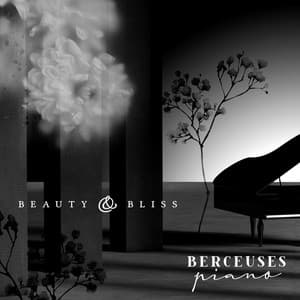 Beauty & Bliss - Berceuses Piano