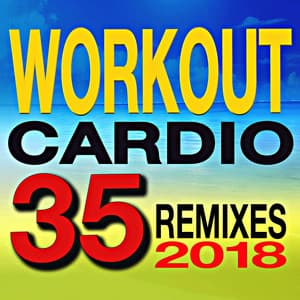 2018 Workout Cardio 35 Remixed - Cardio Hits! Workout