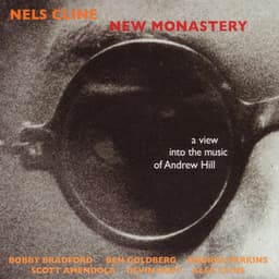 New Monastery - A View Into the Music of Andrew Hill - Nels Cline/Wally Shoup/Greg Campbell