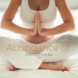 Abundance of Awareness: Pregnancy Meditation - Ely Deep