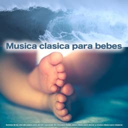 Musica clasica para bebes: Sonidos de las olas del océano para dormir, canciones de cuna para bebés, piano clásico para dormir y música clásica para relajarse - Canciones Infantiles Para Niños