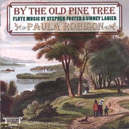 By The Old Pine Tree - Paula Robison