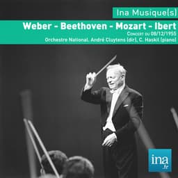 Weber - Beethoven - Mozart - Ibert, Concert du 08/12/1955, Orchestre National, André Cluytens , C. Haskil - Orchestre National de la RTF