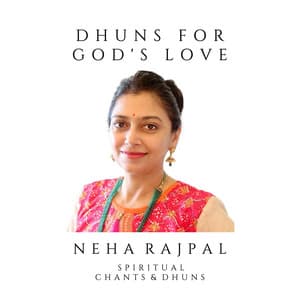 Dhuns for God's Love - Neha Rajpal