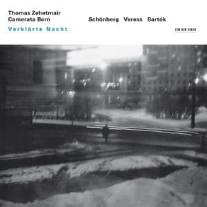 Schönberg, Veress, Bartók: Verklärte Nacht - Thomas Zehetmair