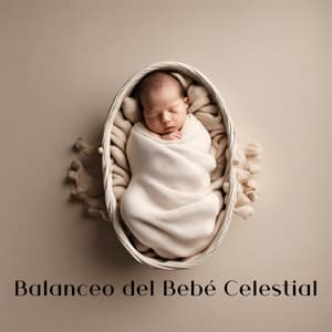Balanceo del Bebé Celestial - Canciones de Cuna para Bebés Acadèmico